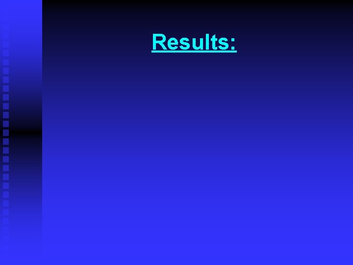 Results: Results: