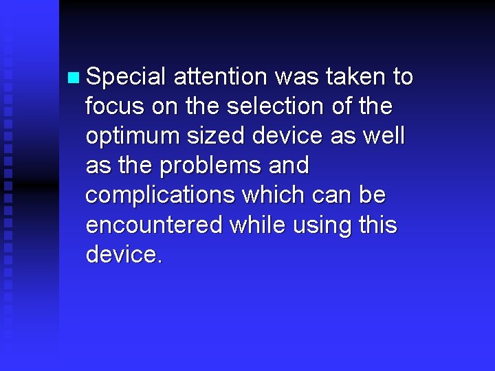 n Special attention was taken to focus on the selection of the optimum sized n Special attention was taken to focus on the selection of the optimum sized
