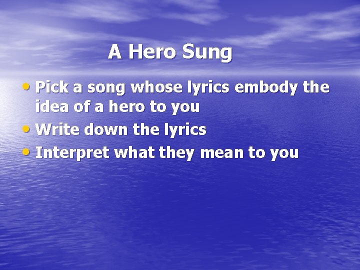 A Hero Sung • Pick a song whose lyrics embody the idea of a A Hero Sung • Pick a song whose lyrics embody the idea of a