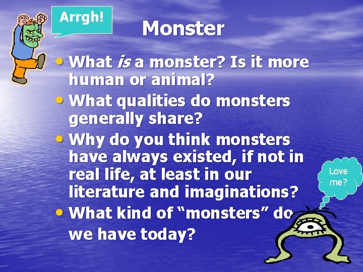 Arrgh! Monster • What is a monster? Is it more human or animal? • Arrgh! Monster • What is a monster? Is it more human or animal? •