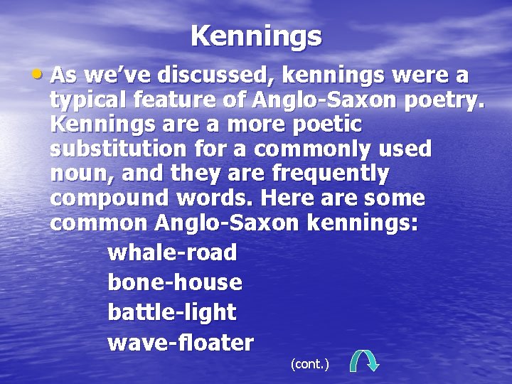 Kennings • As we’ve discussed, kennings were a typical feature of Anglo-Saxon poetry. Kennings Kennings • As we’ve discussed, kennings were a typical feature of Anglo-Saxon poetry. Kennings
