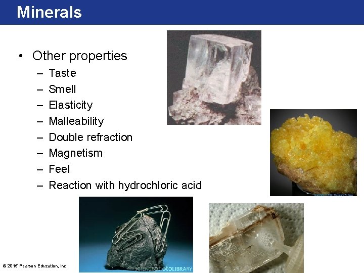Minerals • Other properties – – – – Taste Smell Elasticity Malleability Double refraction