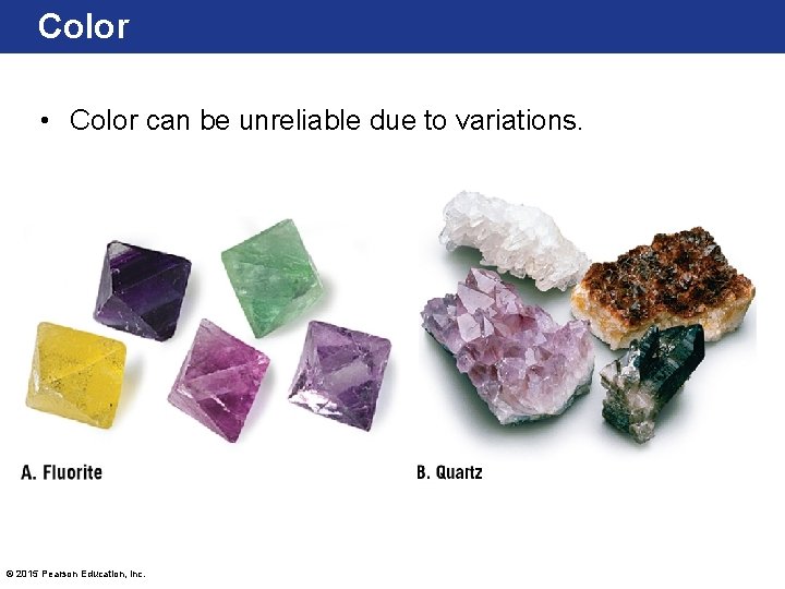 Color • Color can be unreliable due to variations. © 2015 Pearson Education, Inc.