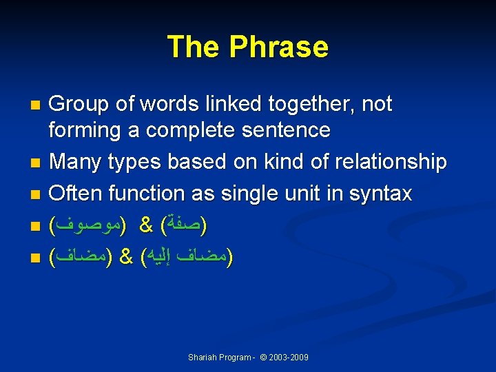 The Phrase Group of words linked together, not forming a complete sentence n Many The Phrase Group of words linked together, not forming a complete sentence n Many