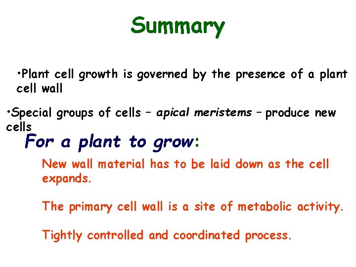 Summary • Plant cell growth is governed by the presence of a plant cell