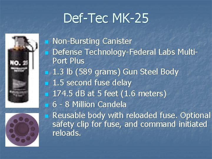 Def-Tec MK-25 n n n n Non-Bursting Canister Defense Technology-Federal Labs Multi. Port Plus Def-Tec MK-25 n n n n Non-Bursting Canister Defense Technology-Federal Labs Multi. Port Plus