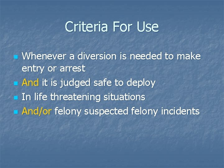 Criteria For Use n n Whenever a diversion is needed to make entry or