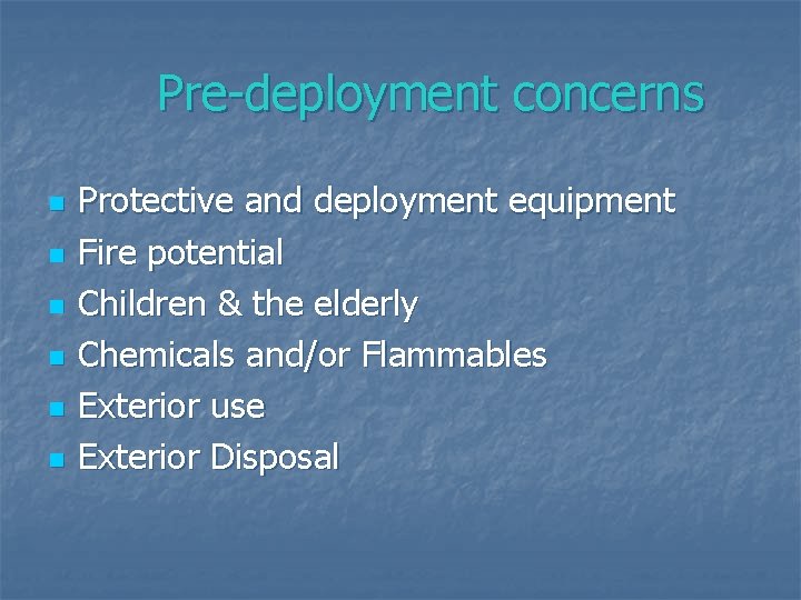 Pre-deployment concerns n n n Protective and deployment equipment Fire potential Children & the