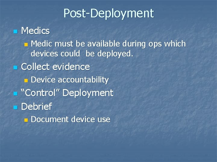 Post-Deployment n Medics n n Collect evidence n n n Medic must be available Post-Deployment n Medics n n Collect evidence n n n Medic must be available