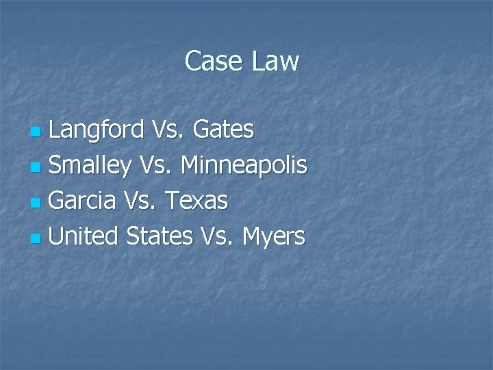 Case Law Langford Vs. Gates n Smalley Vs. Minneapolis n Garcia Vs. Texas n Case Law Langford Vs. Gates n Smalley Vs. Minneapolis n Garcia Vs. Texas n