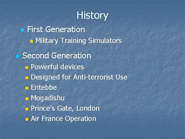 History n First Generation n n Military Training Simulators Second Generation Powerful devices n