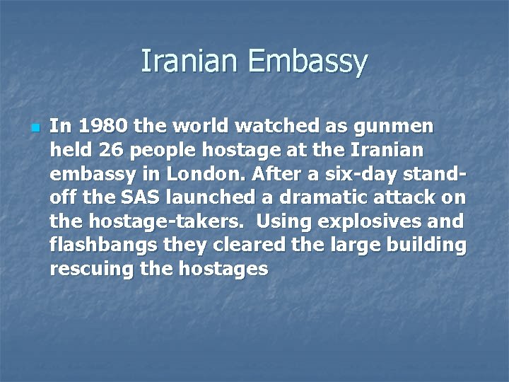 Iranian Embassy n In 1980 the world watched as gunmen held 26 people hostage