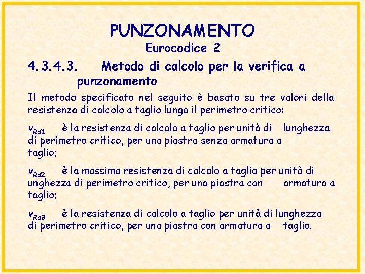 PUNZONAMENTO Eurocodice 2 4. 3. Metodo di calcolo per la verifica a punzonamento Il