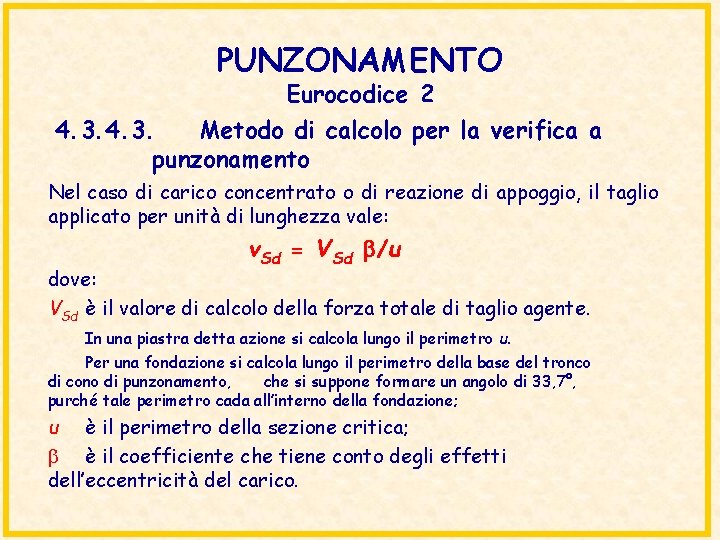 PUNZONAMENTO Eurocodice 2 4. 3. Metodo di calcolo per la verifica a punzonamento Nel