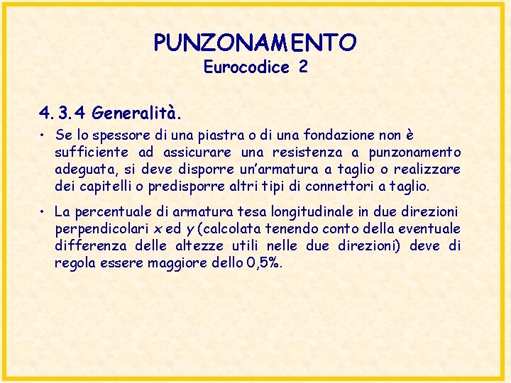 PUNZONAMENTO Eurocodice 2 4. 3. 4 Generalità. • Se lo spessore di una piastra