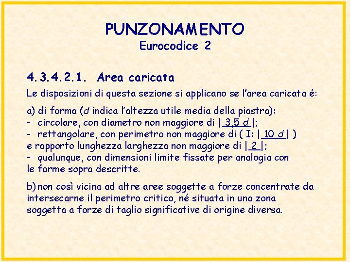 PUNZONAMENTO Eurocodice 2 4. 3. 4. 2. 1. Area caricata Le disposizioni di questa