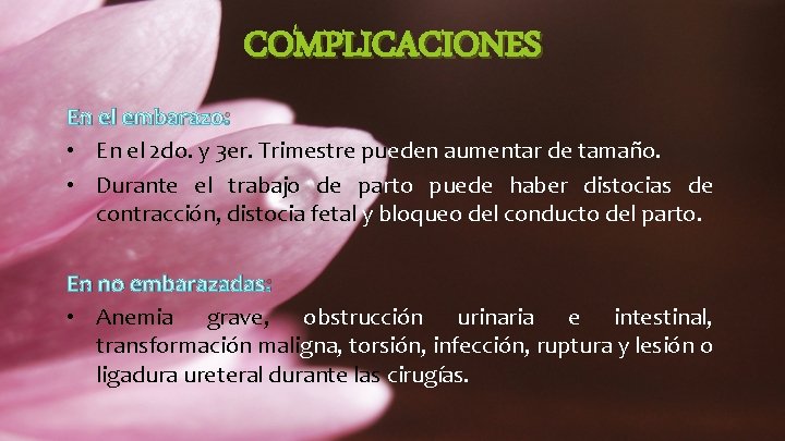 COMPLICACIONES En el embarazo: • En el 2 do. y 3 er. Trimestre pueden