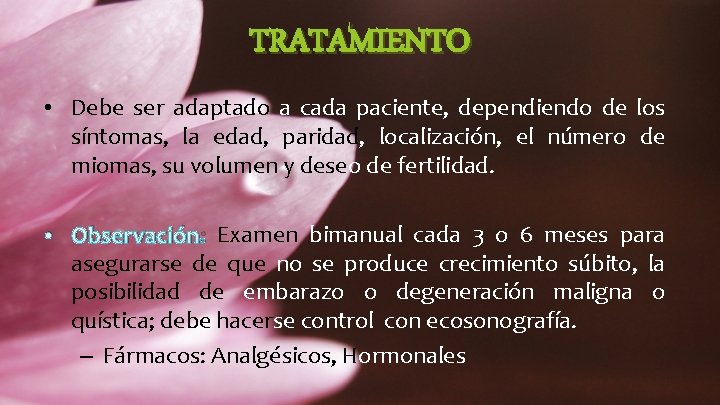 TRATAMIENTO • Debe ser adaptado a cada paciente, dependiendo de los síntomas, la edad,