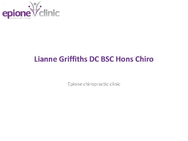 Lianne Griffiths DC BSC Hons Chiro Epione chiropractic clinic 