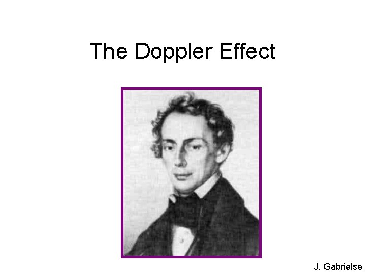 The Doppler Effect J. Gabrielse 