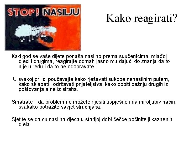 Kako reagirati? Kad god se vaše dijete ponaša nasilno prema suučenicima, mlađoj djeci i