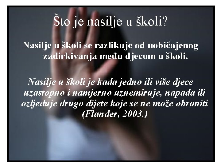 Što je nasilje u školi? Nasilje u školi se razlikuje od uobičajenog zadirkivanja među