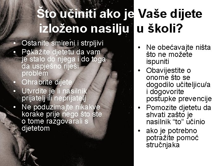 Što učiniti ako je Vaše dijete izloženo nasilju u školi? • Ostanite smireni i