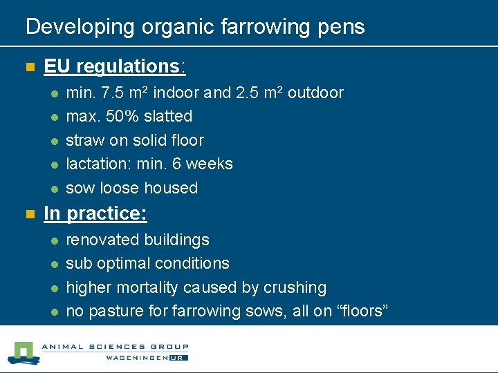 Developing organic farrowing pens n EU regulations: l l l n min. 7. 5