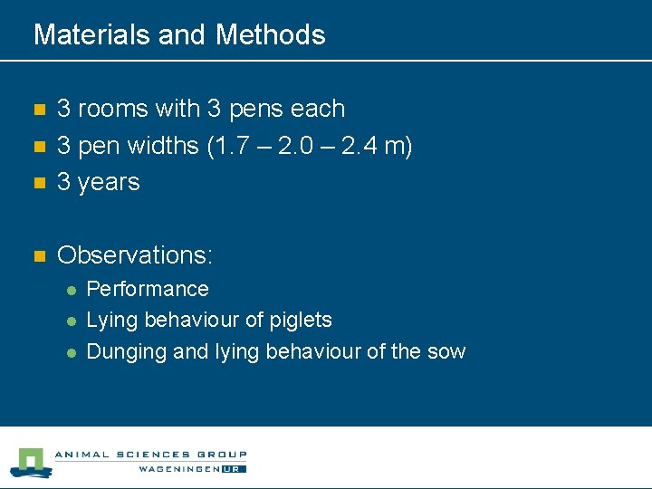 Materials and Methods n 3 rooms with 3 pens each 3 pen widths (1.