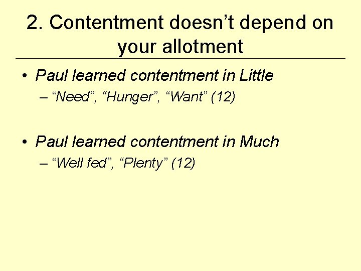 2. Contentment doesn’t depend on your allotment • Paul learned contentment in Little –