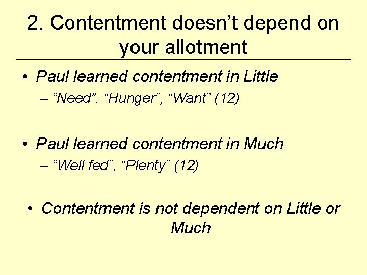 2. Contentment doesn’t depend on your allotment • Paul learned contentment in Little –