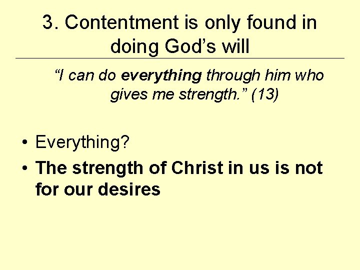 3. Contentment is only found in doing God’s will “I can do everything through
