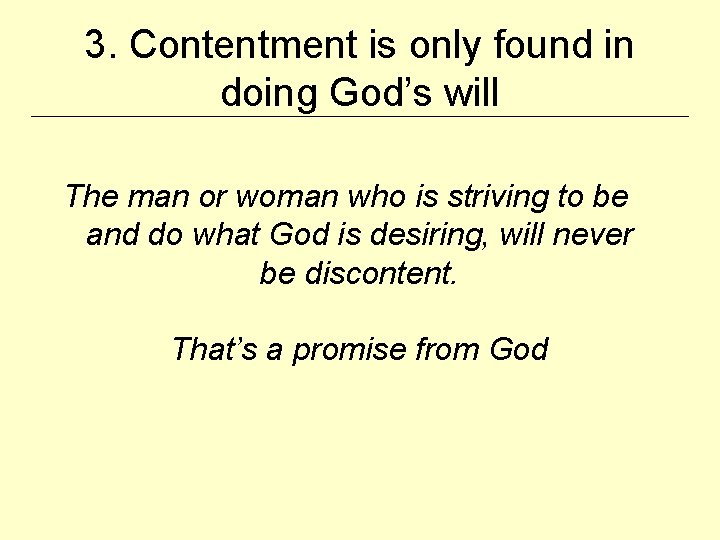 3. Contentment is only found in doing God’s will The man or woman who