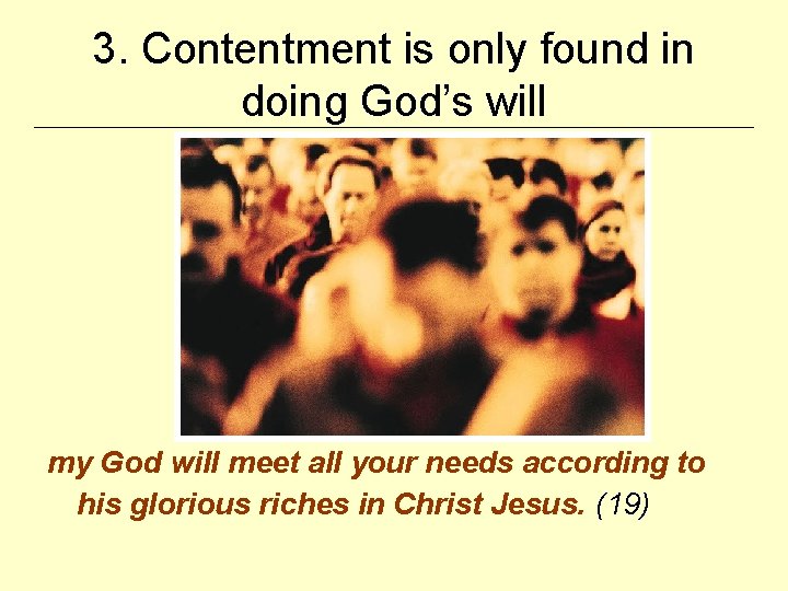 3. Contentment is only found in doing God’s will my God will meet all