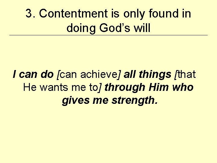 3. Contentment is only found in doing God’s will I can do [can achieve]