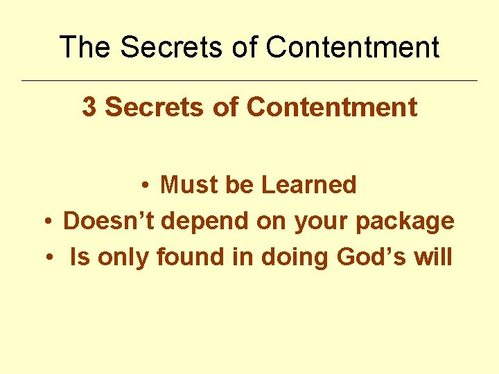 The Secrets of Contentment 3 Secrets of Contentment • Must be Learned • Doesn’t