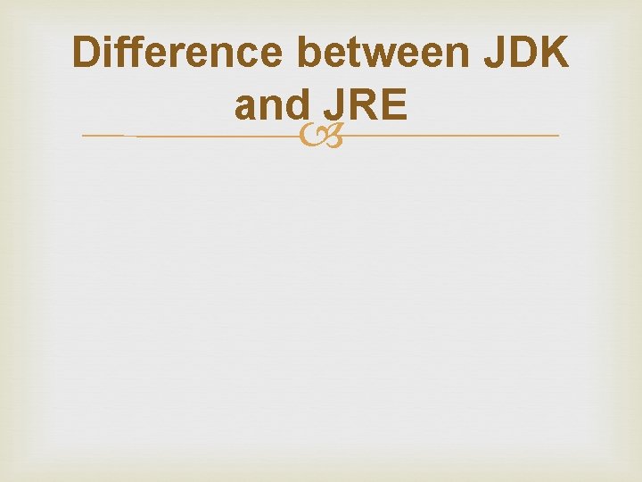 Difference between JDK and JRE 