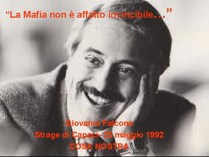 “La Mafia non è affatto invincibile…” Giovanni Falcone Strage di Capaci- 23 maggio 1992
