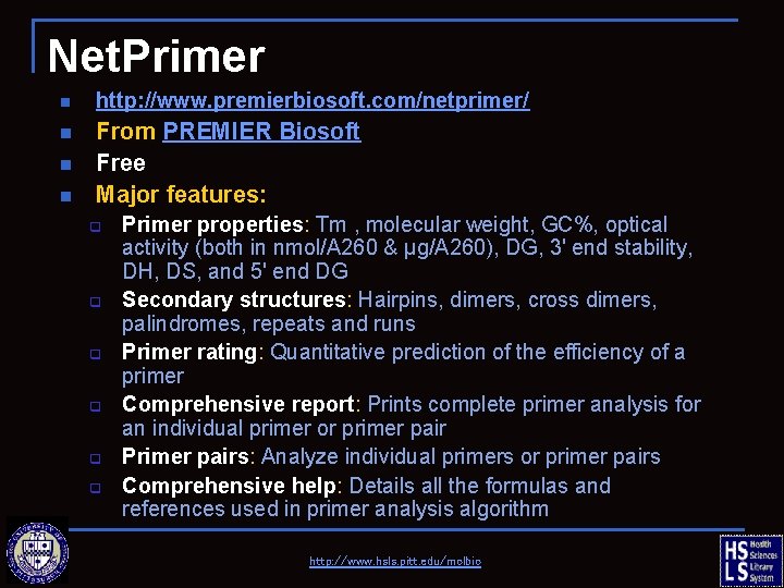 Net. Primer n http: //www. premierbiosoft. com/netprimer/ n From PREMIER Biosoft Free Major features: