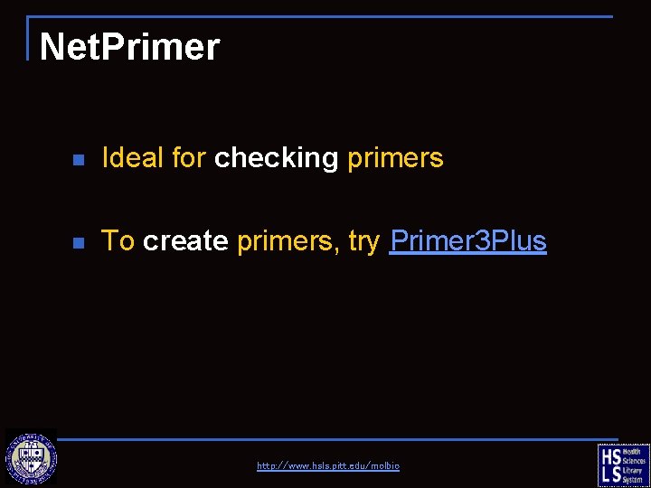 Net. Primer n Ideal for checking primers n To create primers, try Primer 3