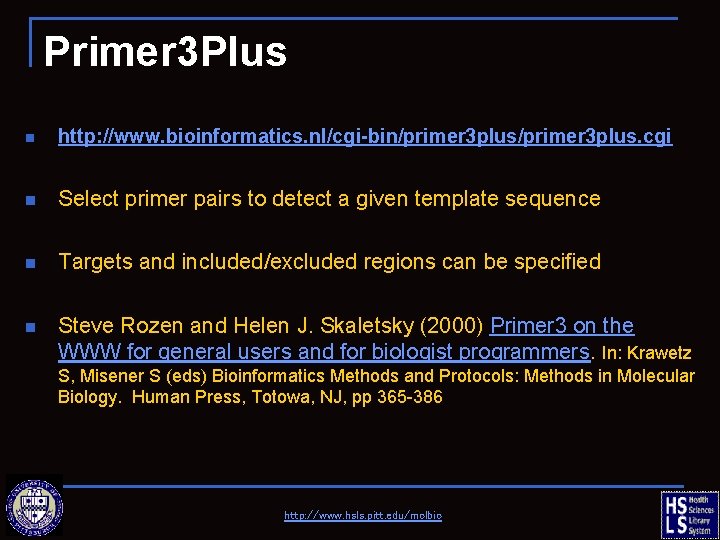Primer 3 Plus n http: //www. bioinformatics. nl/cgi-bin/primer 3 plus. cgi n Select primer
