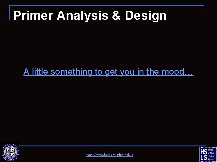 Primer Analysis & Design A little something to get you in the mood… http: