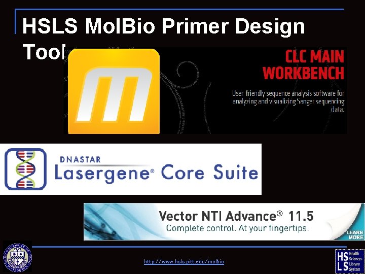 HSLS Mol. Bio Primer Design Tools http: //www. hsls. pitt. edu/molbio 