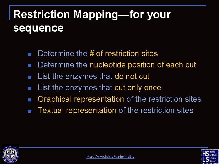 Restriction Mapping—for your sequence n n n Determine the # of restriction sites Determine