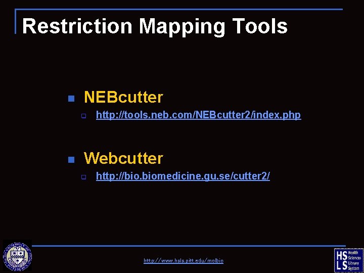 Restriction Mapping Tools n NEBcutter q n http: //tools. neb. com/NEBcutter 2/index. php Webcutter