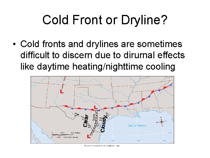 Cold Front or Dryline? Cloudy Clear • Cold fronts and drylines are sometimes difficult