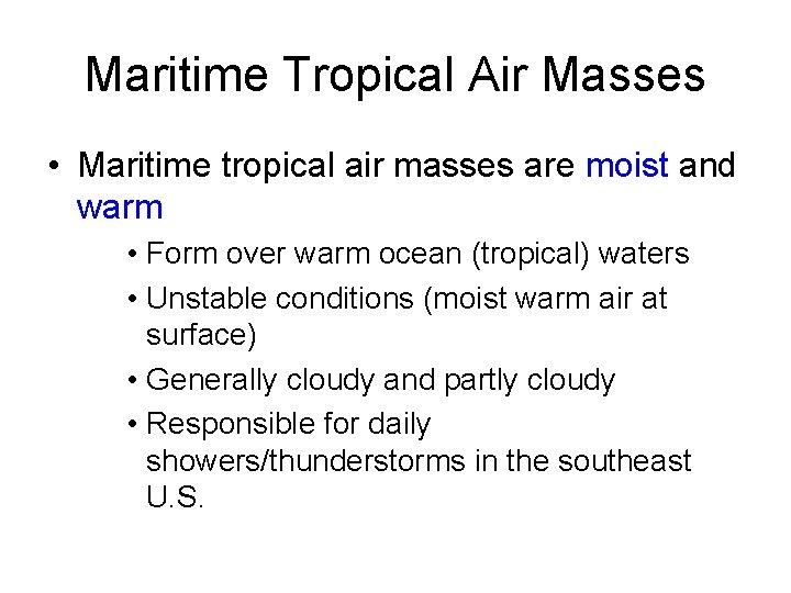 Maritime Tropical Air Masses • Maritime tropical air masses are moist and warm •
