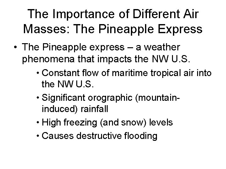 The Importance of Different Air Masses: The Pineapple Express • The Pineapple express –