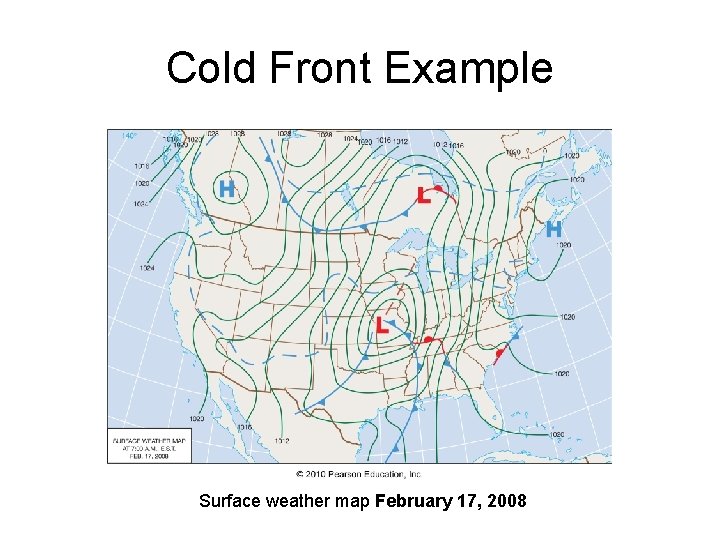 Cold Front Example Surface weather map February 17, 2008 