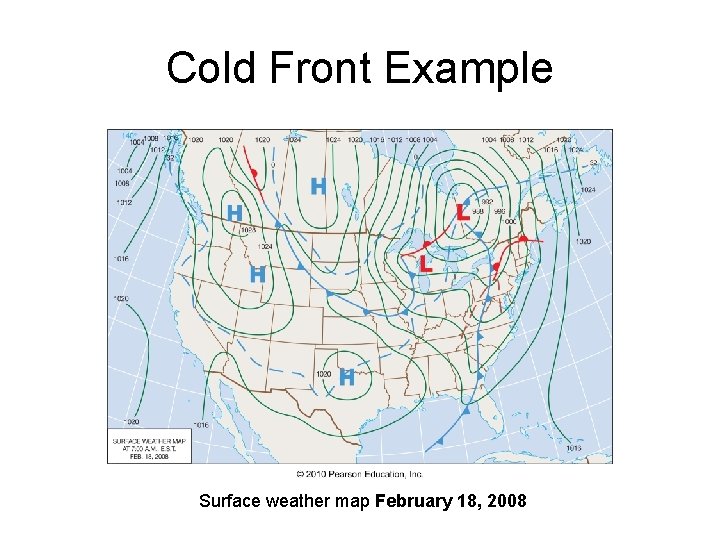 Cold Front Example Surface weather map February 18, 2008 